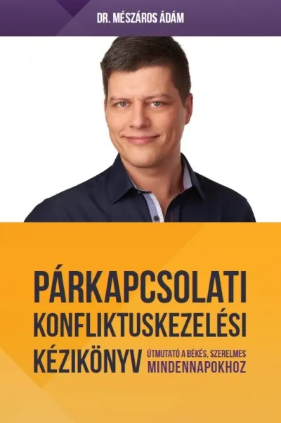 Párkapcsolati konfliktuskezelési kézikönyv - Útmutató a békés, szerelmes mindennapokhoz Szezonális akció