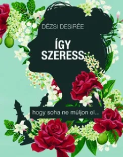 Így szeress... - hogy soha ne múljon el... Prémium