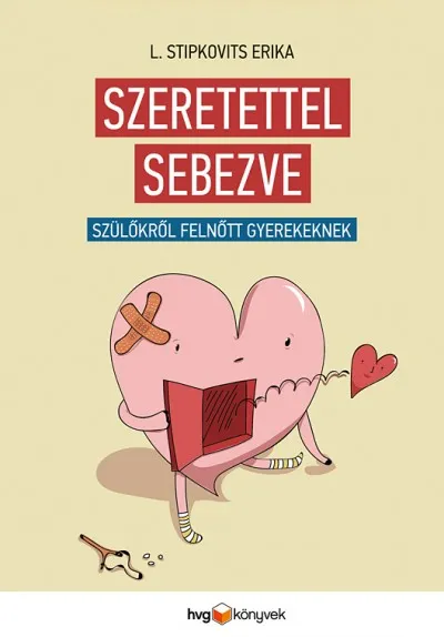 Szuper akció Szeretettel sebezve - Szülőkről felnőtt gyerekeknek