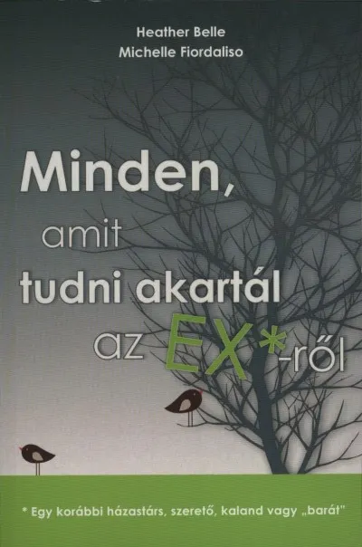 Minden, amit tudni akartál az EX-ről - - Egy korábbi házastárs, szerető, kaland vagy "barát" Árengedmény