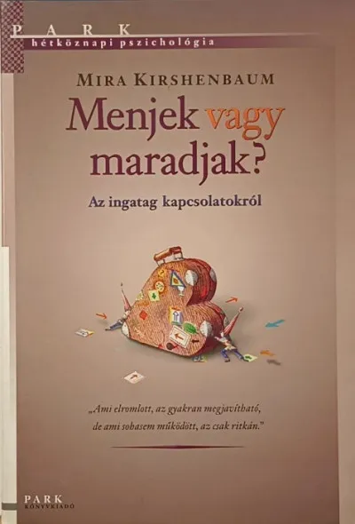 Menjek vagy maradjak? - Az ingatag kapcsolatokról Legjobb ár
