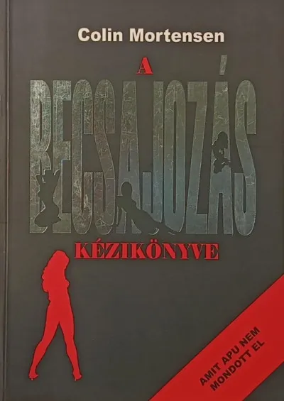 A becsajozás kézikönyve - Amit apu nem mondott el Szuper ajánlat