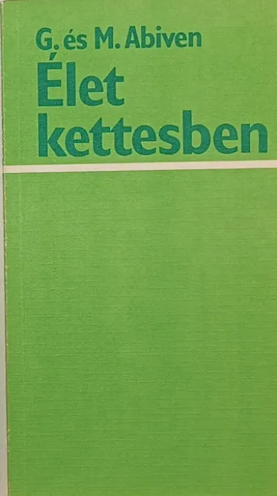 Élet kettesben - Tanácsok a sikeres házasélethez - Függelék: Írások a keresztény házasság lelkiségéről - Második kiadás Szuper ajánlat