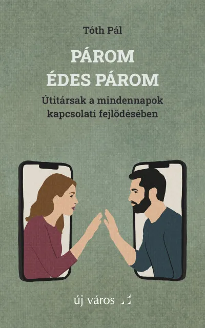 Rendeld meg most Párom, édes párom - Útitársak a mindennapok kapcsolati fejlődésében