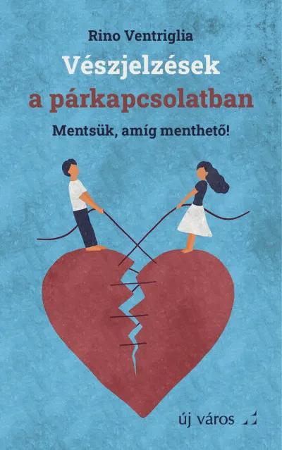 Vészjelzések a párkapcsolatban - Mentsük, amíg menthető! Végkiárusítás