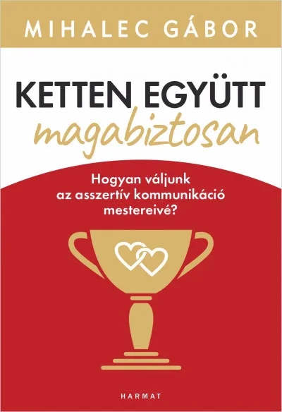 Ketten együtt, magabiztosan - Hogyan váljunk az asszertív kommunikáció mestereivé? Expressz szállítás