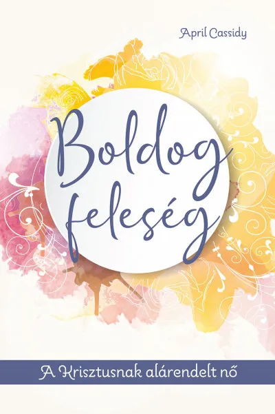 Boldog feleség - A Krisztusnak alárendelt nő Outlet