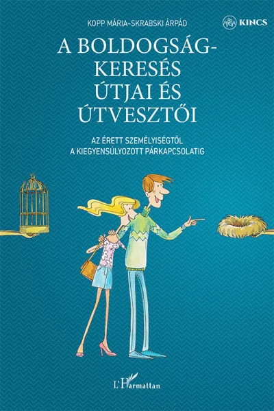 Alacsony ár A boldogságkeresés útjai és útvesztői - Az érett személyiségtől a kiegyensúlyozott párkapcsolatig