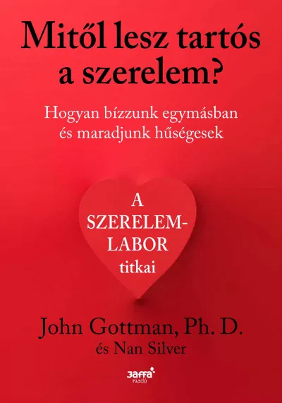 Különleges ajánlat Mitől lesz tartós a szerelem? - Hogyan bízzunk egymásban és maradjunk hűségesek