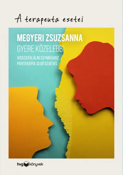 Akció Gyere közelebb! - Visszatalálni egymáshoz párterápia segítségével