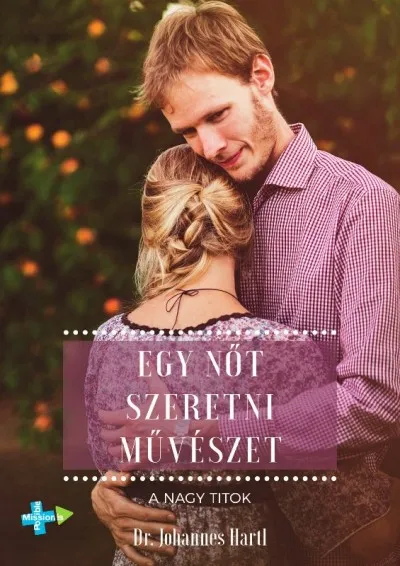 Egy nőt szeretni művészet - A nagy titok Különleges ajánlat