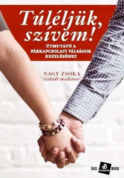 Alacsony ár Túléljük, szívem! - Útmutató a párkapcsolati válságok kezeléséhez