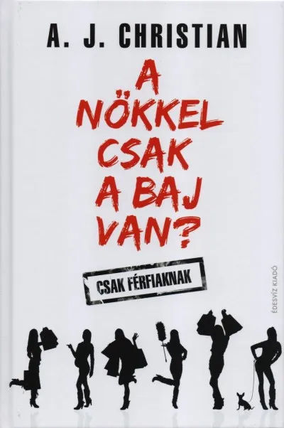 Biztonságos fizetés A nőkkel csak a baj van? - Csak férfiaknak