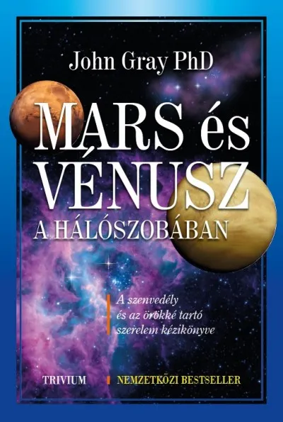 Rendeld meg most Mars és Vénusz a hálószobában - A szenvedély és az örökké tartó szerelem kézikönyve