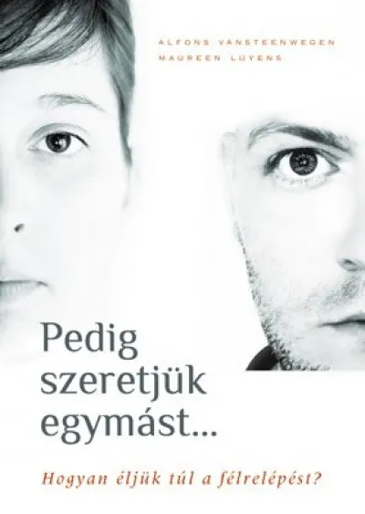 Pedig szeretjük egymást - Hogyan éljük túl a félrelépést? Alacsony ár