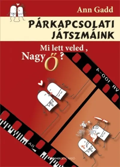 Biztonságos fizetés Párkapcsolati játszmáink - Mi lett veled, Nagy Ő?