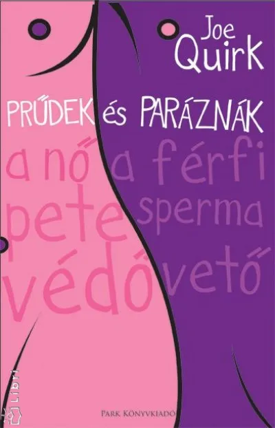 Prűdek és paráznák - A nő petevédő, a férfi spermavető Ajánlat