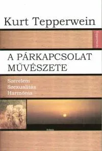 A párkapcsolat művészete - Szerelem - Szexualitás - Harmónia Kihagyhatatlan ajánlat