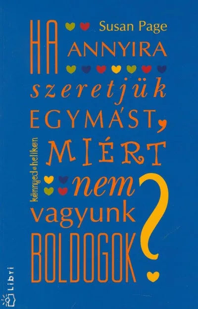 Biztonságos fizetés Ha annyira szeretjük egymást, miért nem vagyunk boldogok? - BOLDOGOK?