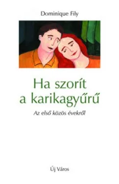Csak ma Ha szorít a karikagyűrű - Az első közös évekről