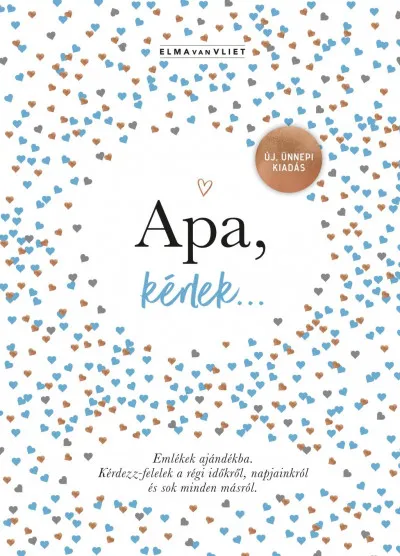 Gyors kiszállítás Apa, kérlek... - Emlékek ajándékba. Kérdezz-felelek a régi időkről, napjainkról és sok minden másról.