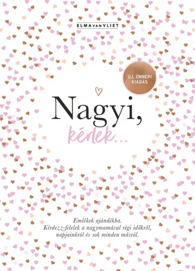 Nagyi, kérlek... - Új, ünnepi kiadás - Emlékek ajándékba - Kérdezz-felelek a nagymamával régi időkről, napjainkról és sok minden másról Exkluzív ajánlat