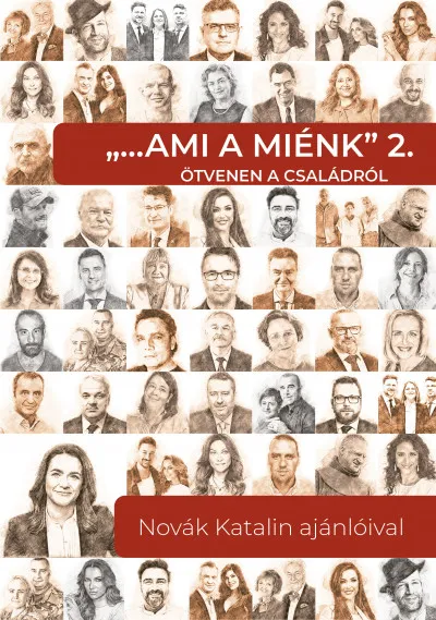 Különleges ajánlat "... ami a miénk" 2. - Ötvenen a családról - Novák Katalin ajánlóival
