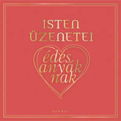 Isten üzenetei édesanyáknak Azonnal elérhető