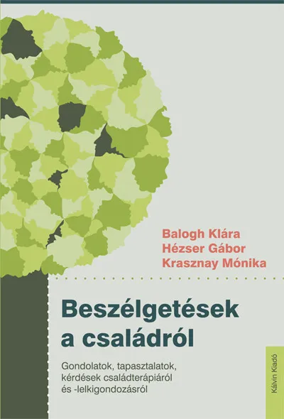 Beszélgetések a családról - Gondolatok, tapasztalatok, kérdések családterápiáról és -lelkigondozásról Vásárlói kedvenc
