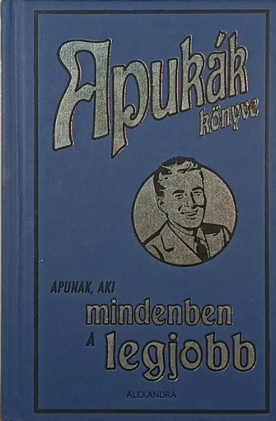 Apukák könyve - Apunak, aki mindenben a legjobb Árengedmény