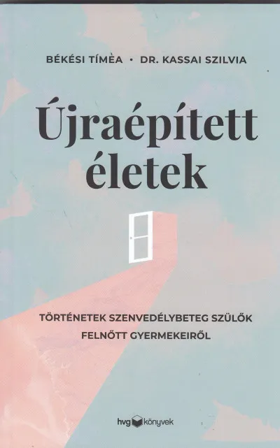 Szezonális akció Újraépített életek - Történetek szenvedélybeteg szülők felnőtt gyermekeiről