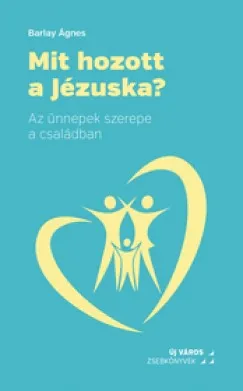 Mit hozott a Jézuska? - Az ünnepek szerepe a családban Alacsony ár