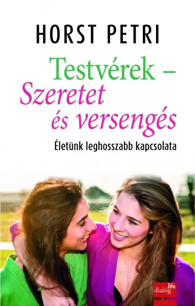 Utolsó esély Testvérek - Szeretet és versengés - Életünk leghosszabb kapcsolata