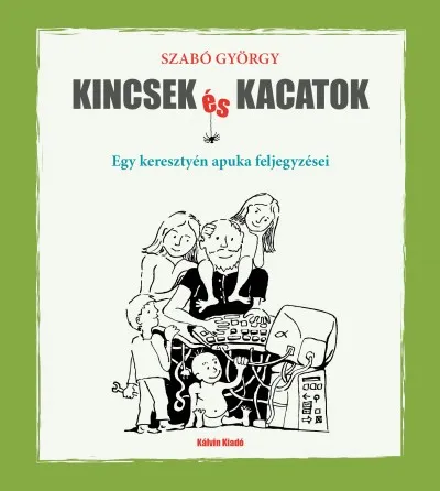 Szuper ajánlat Kincsek és kacatok - Egy keresztyén apuka feljegyzései
