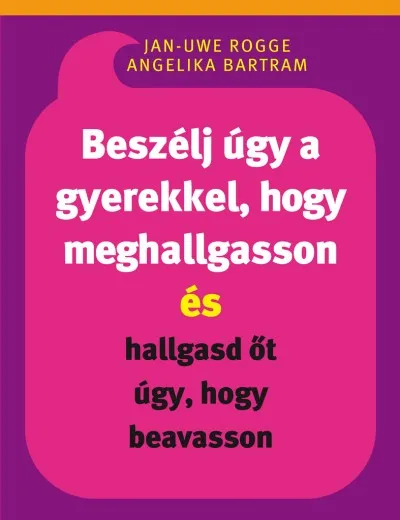Beszélj úgy a gyerekkel, hogy meghallgasson és hallgasd őt úgy, hogy beavasson Exkluzív ajánlat