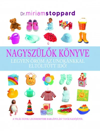 Népszerű Nagyszülők könyve - Legyen öröm az unokánkkal eltöltött idő!