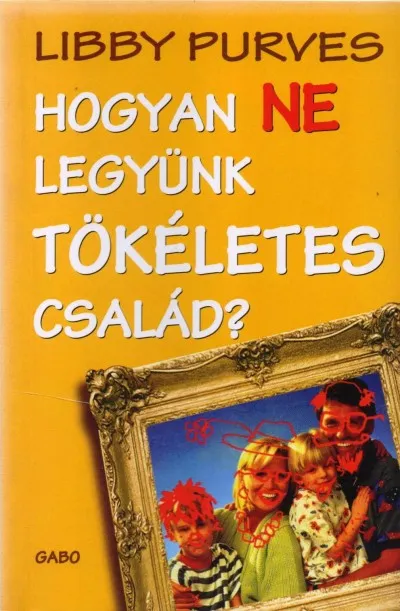 Végkiárusítás Hogyan ne legyünk tökéletes család?