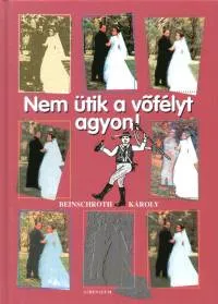 Újdonság Nem ütik a vőfélyt agyon!