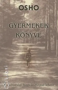 Gyermekek könyve - A szabadság, hogy önmagad lehess Végkiárusítás