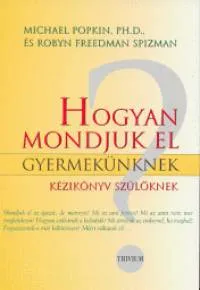 Hogyan mondjuk el gyermekünknek? - Kézikönyv szülőknek Utolsó esély