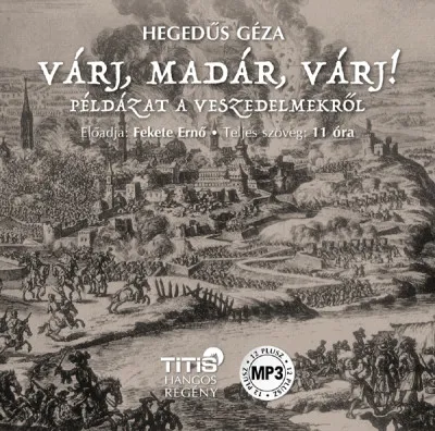 Várj, madár, várj... - Hangoskönyv - Példázat a veszedelmekről Akció