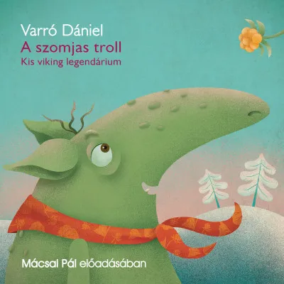 Népszerű A szomjas troll - Hangoskönyv - Kis viking legendárium