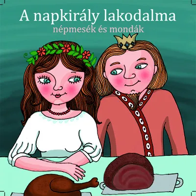 A napkirály lakodalma - Hangoskönyv - Népmesék és mondák Népszerű