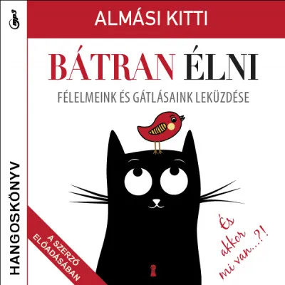 Bátran élni - Hangoskönyv - Félelmeink és gátlásaink leküzdése Különleges ajánlat