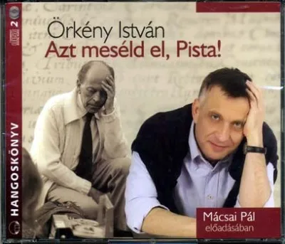 Azt meséld el, Pista! - Hangoskönyv - 2 CD - Mácsai Pál előadásában Csak ma