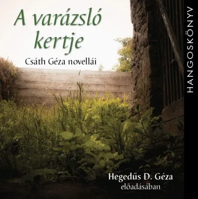 A varázsló kertje - Csáth Géza novellái - Hangoskönyv Rendeld meg most