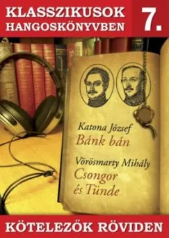 Vedd meg most Bánk bán - Csongor és Tünde - Hangoskönyv - Klasszikusok hangoskönyvben 7.