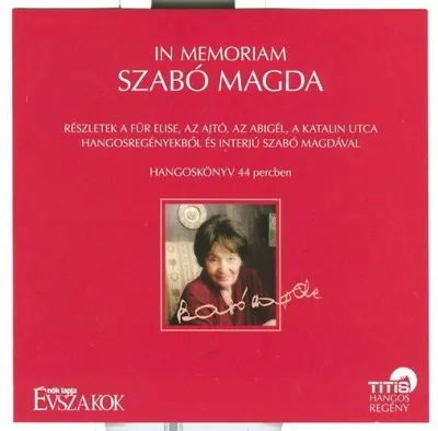 Végkiárusítás In memoriam Szabó Magda - Hangoskönyv - Részletek a Für Elise, Az ajtó, az Abigél, a Katalin utca hangosregényekből és interjú Szabó Magdával