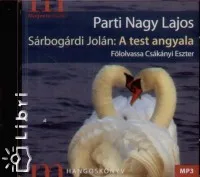 Sárbogárdi Jolán: A test angyala - Előadja: Csákányi Eszter - Hangoskönyv MP3 Akciós ár