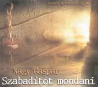 Szabadítót mondani - ELŐADÓ: NAGY GÁSPÁR Prémium